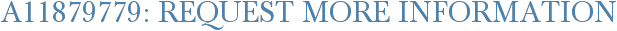 A11879779: Request More Information