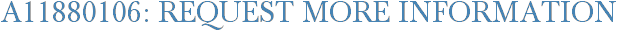 A11880106: Request More Information