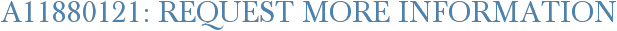 A11880121: Request More Information