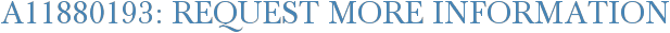 A11880193: Request More Information