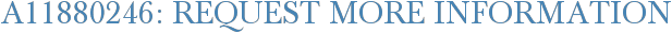 A11880246: Request More Information