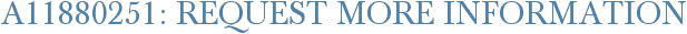A11880251: Request More Information