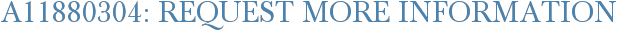 A11880304: Request More Information