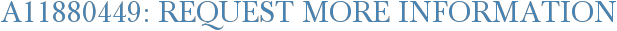 A11880449: Request More Information