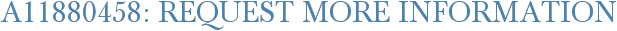 A11880458: Request More Information