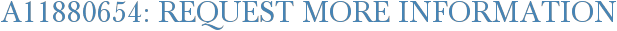 A11880654: Request More Information
