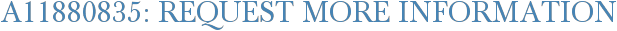 A11880835: Request More Information
