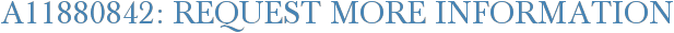 A11880842: Request More Information