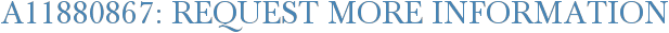 A11880867: Request More Information