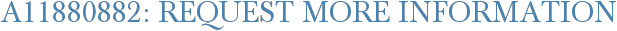 A11880882: Request More Information