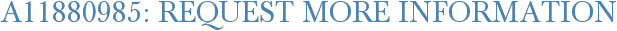 A11880985: Request More Information