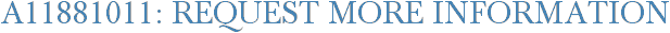 A11881011: Request More Information