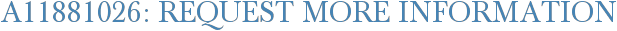 A11881026: Request More Information