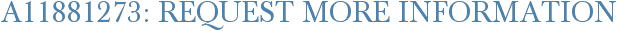 A11881273: Request More Information