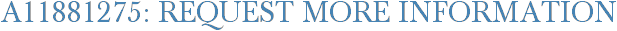A11881275: Request More Information
