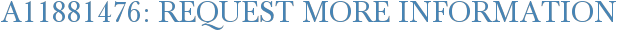 A11881476: Request More Information
