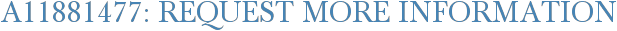 A11881477: Request More Information