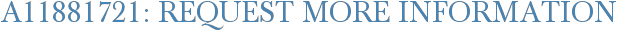A11881721: Request More Information