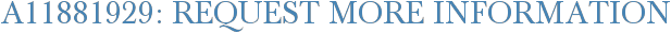 A11881929: Request More Information