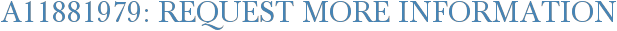 A11881979: Request More Information