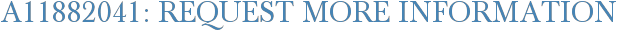 A11882041: Request More Information