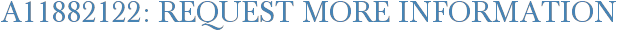 A11882122: Request More Information