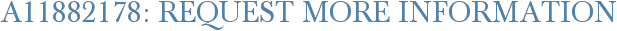 A11882178: Request More Information