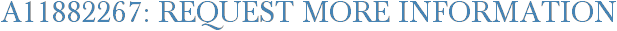 A11882267: Request More Information