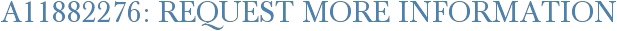A11882276: Request More Information