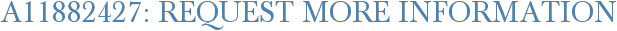 A11882427: Request More Information