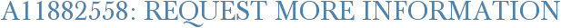 A11882558: Request More Information