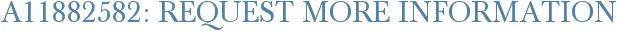 A11882582: Request More Information