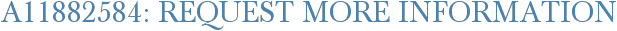 A11882584: Request More Information