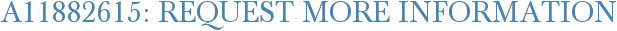 A11882615: Request More Information