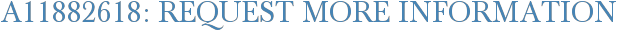 A11882618: Request More Information