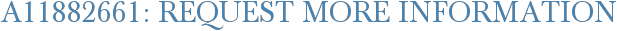 A11882661: Request More Information