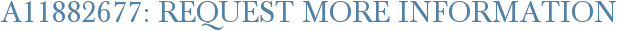 A11882677: Request More Information