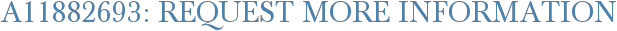 A11882693: Request More Information