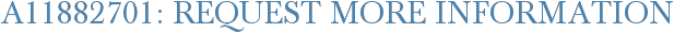 A11882701: Request More Information