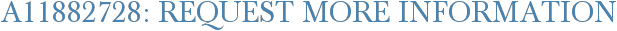 A11882728: Request More Information