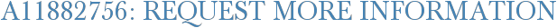 A11882756: Request More Information