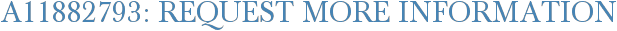 A11882793: Request More Information