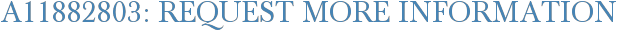 A11882803: Request More Information