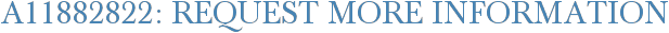 A11882822: Request More Information
