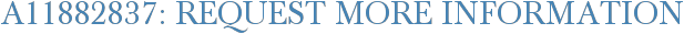 A11882837: Request More Information