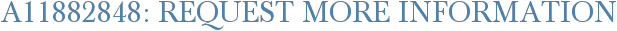 A11882848: Request More Information