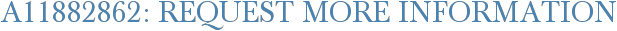 A11882862: Request More Information