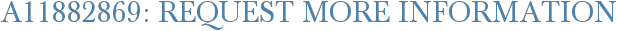 A11882869: Request More Information