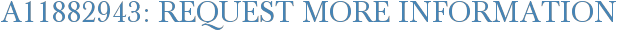 A11882943: Request More Information