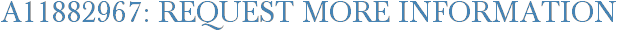 A11882967: Request More Information